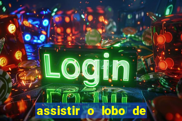 assistir o lobo de wall street gratis